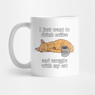 I just want to drink coffee and snuggle with my cat (Tabby Cat) Mug